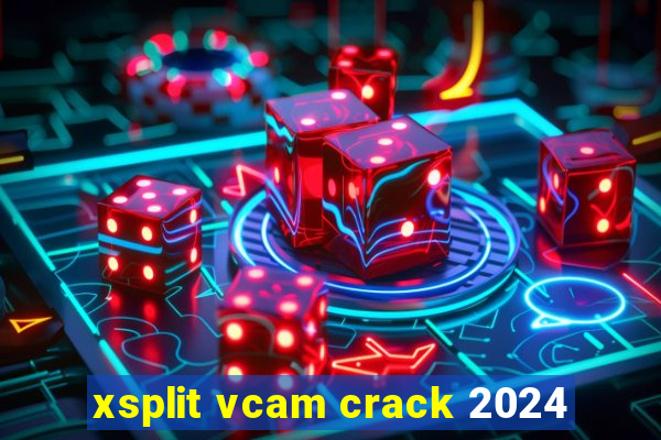 xsplit vcam crack 2024